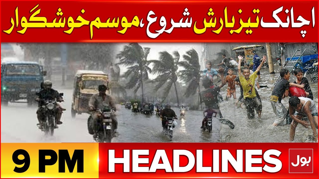 Heavy Rain Start In Pakistan | Bol News Headline At 9 PM | Good NEws ...