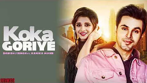 Koka Goriye (FULL SONG) - Danish J Singh FT. Kanika Mann | MixSingh | | New Punjabi Songs 2018