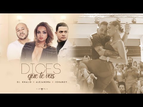 DANIEL Y DESIREE💯♥️ - Dices Que Te Vas (DJ Khalid x Alejandra x Johandy Bachata)