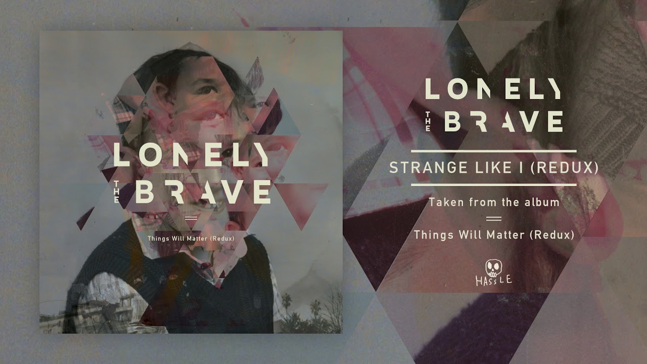 Lonely The Brave - Strange Like I (Redux)
