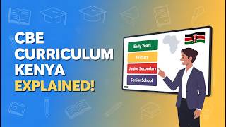 Kenya’s New CBE Curriculum Explained for Parents, Teachers & Students