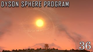 Let's Chill & Play Some Dyson Sphere Program - 36