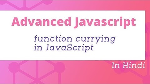 function currying in JavaScript in Hindi | Advanced JavaScript Tutorial in Hindi #16
