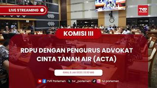 KOMISI III DPR RI - RDPU DENGAN PENGURUS ADVOKAT CINTA TANAH AIR (ACTA)