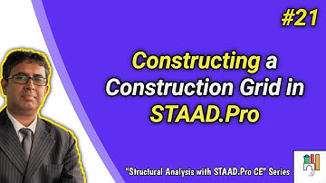 #21 - Constructing a Construction Grid in STAAD.Pro