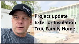 Project update  Exterior Insulation  The True Family House Series