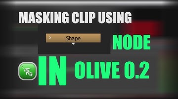 How to Mask a Clip into Shape Node in Olive 0.2