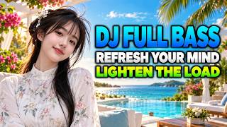 CHILL DJ FULL BASS 🔥 | SMOOTH & SLOW DJ MIX | PERFECT FOR WORK & RELAXING | FOCUS NONSTOP screenshot 1