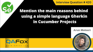 Main reasons for using simple language Gherkin in Cucumber (Selenium Interview Question #420)