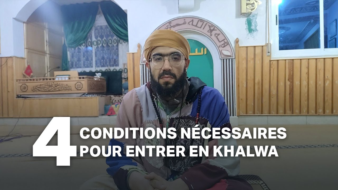4 conditions nécessaires pour entrer en khalwa (retraite spirituelle)