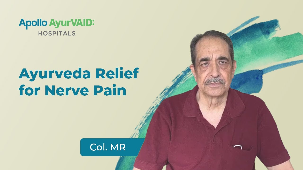 Ayurveda Relief for Nerve Pain | Patient Review | Apollo AyurVAID ...
