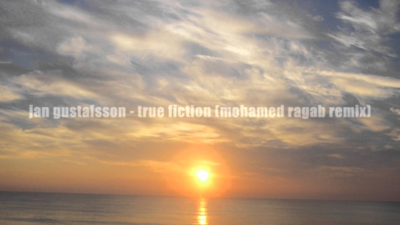 jan gustafsson - true fiction (mohamed ragab remix).wmv