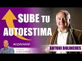 ¡¡SUBE tu AUTOESTIMA 🆙💝🆗 y RECUPERA tu PODER!, con Antoni Bolinches 🆙💝🆗 AlexComunicaTV