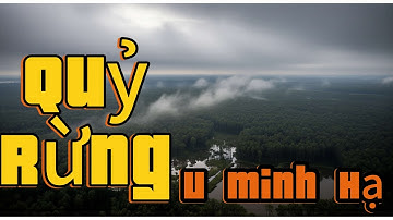 CHUYỆN MA #16 Quỷ Rừng  U Minh Hạ.