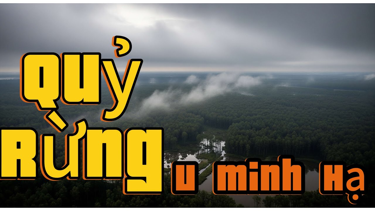 CHUYỆN MA #16 Quỷ Rừng  U Minh Hạ.