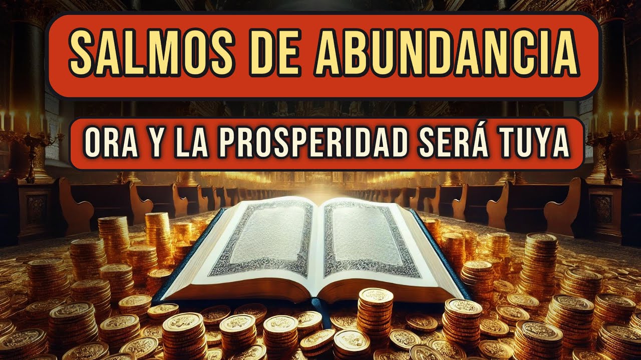 Los CUATRO SALMOS PODEROSOS de ABUNDANCIA | Ora y la PROSPERIDAD ...