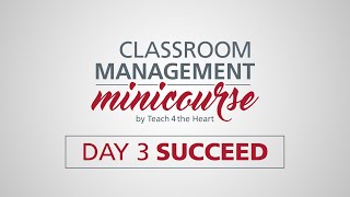 Classroom Management Minicourse Day 3 Succeed