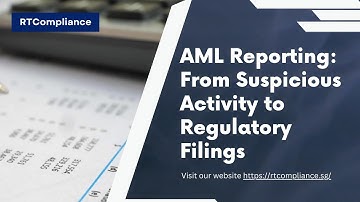 AML Reporting: From Suspicious Activity to Regulatory Filings