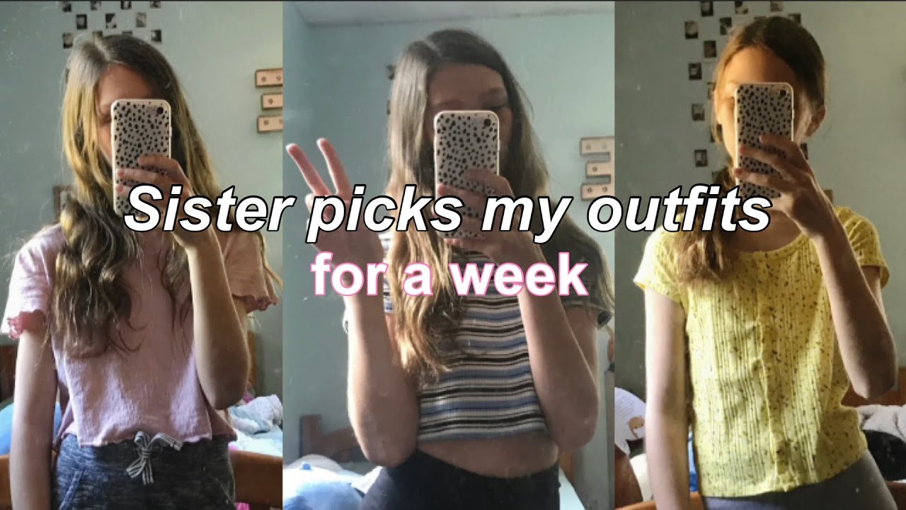 I let my sister pick my outfits for a week!
