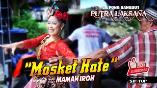 MASKET HATE - MAMAH IROH | JAIPONG PUTRA LAKSANA GROUP