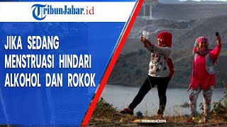 Jika Sedang Menstruasi Hindari Rokok Dan Alkohol