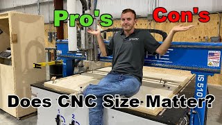 Pros and Cons Different Size CNC's | Does Size Matter?