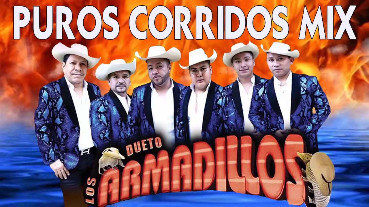 LAS CANCIONES MÁS EXITOSAS DE DUETO LOS ARMADILLOS PUROS CORRIDOS MIX ...