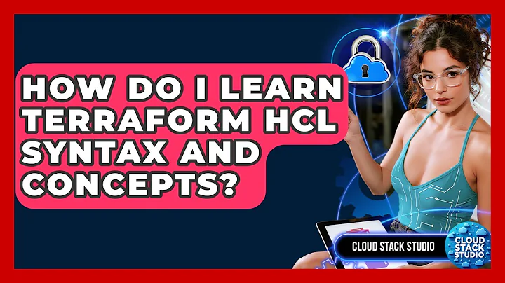 How Do I Learn Terraform HCL Syntax And Concepts? - Cloud Stack Studio