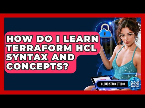How Do I Learn Terraform HCL Syntax And Concepts? - Cloud Stack Studio
