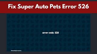 How To Fix Super Auto Pets Error Code 526 Super Auto Pets Not Working SSL Certificate Error