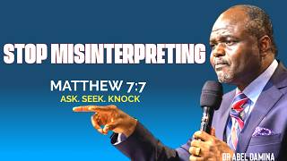 Matthew 7:7 Explained: Stop Misinterpreting Ask Seek Knock | Dr Abel Damina