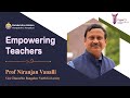 Empowering Teachers - Talk by Prof Niranjan Vanalli