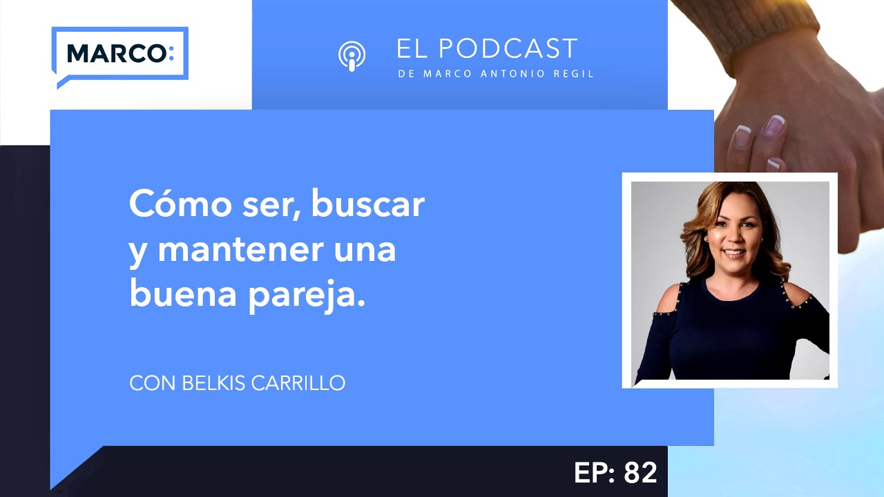 082: Cómo ser buscar y mantener una buena pareja, con la Dra. Belkis Carrillo