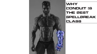 Conduit is the best class in spellbreak (solid evidence)