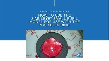 How to use the SimulEYE® Small Pupil Model for use with the Malyugin Ring