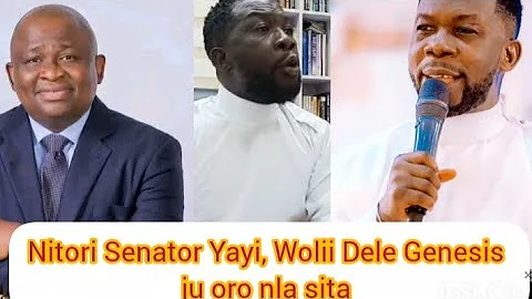 Nitori Senator Adeola Yayi, Wolii Oladele Genesis ju oro nla sita. oro to lagbara pupo ni ooo 