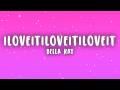 Bella Kay Iloveitiloveitiloveit Lyrics