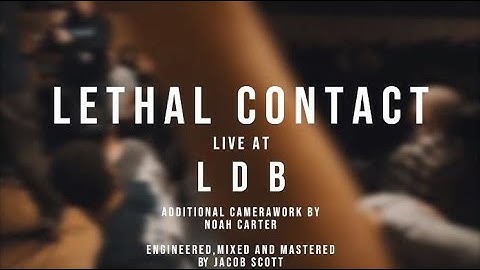 Lethal Contact - 02/09/19 (Live @ LDB Fest)