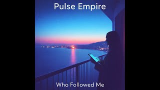 Pulse Empire   Who Followed Me