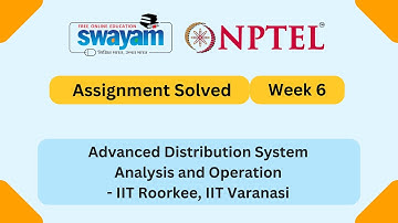 Advanced Distribution System Analysis and Operation Week 6 || NPTEL ANSWERS || #nptel2025 #myswayam