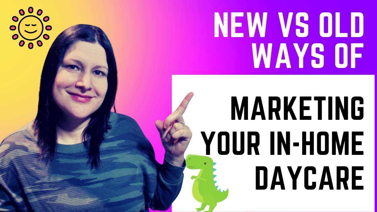 Old VS New Ways of marketing your home daycare
