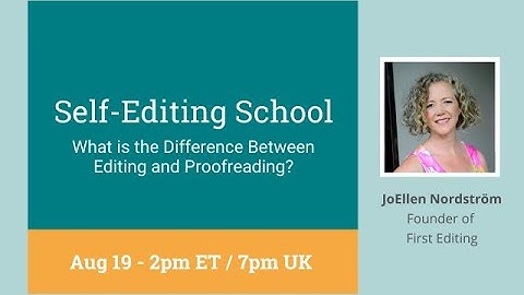 Self-Editing School: Editing vs. Proofreading with Professional Editor, JoEllen Nordström