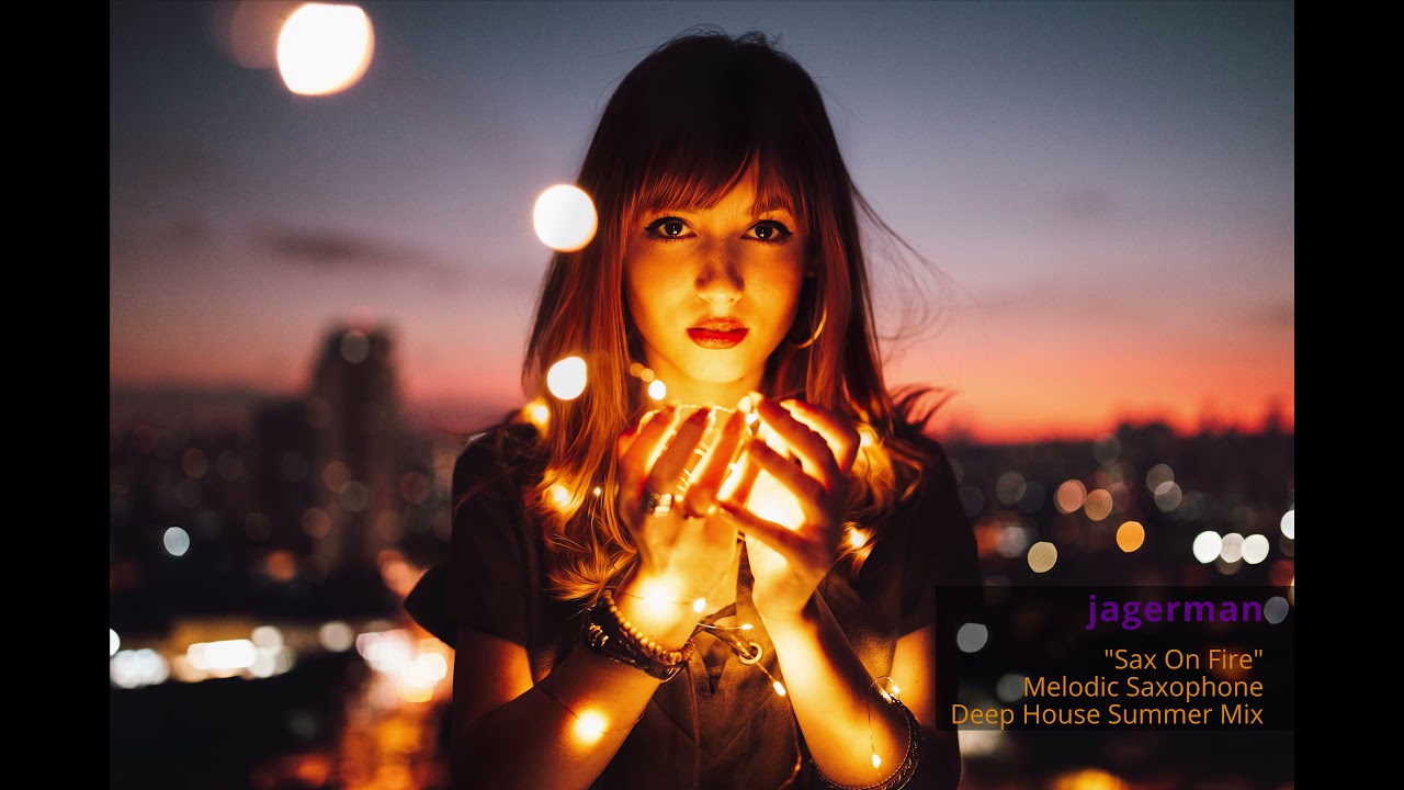 Sax On Fire  Melodic Saxophone Deep House Summer Mix [jagerman]