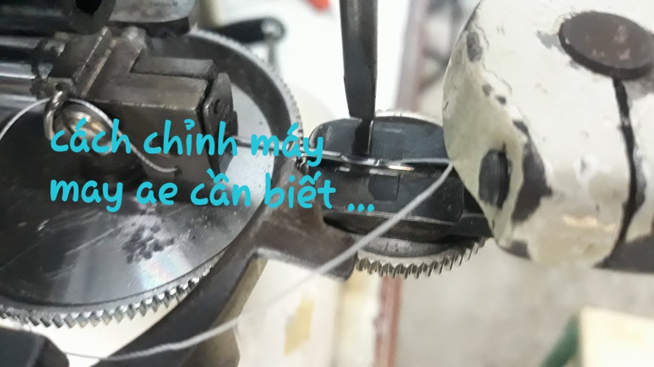 Hướng dẫn sửa máy may quần áo, giày dép (Repair sewing machine) ...