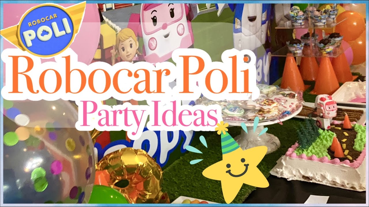 Robocar Poli Birthday Party Ideas // Kylie's Birthday - YouTube