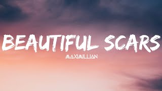 Maximillian - Beautiful Scars (Lyrics Terjemahan)