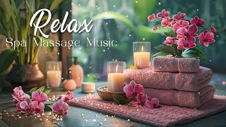 Spa Massage Music Relaxation - Relaxing Music Piano, Stress Relief Music, Meditation Calming Music