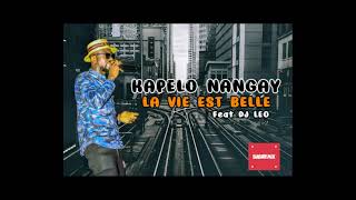 KAPELO NANGAY FEAT DJ LEO - LA VIE EST BELLE