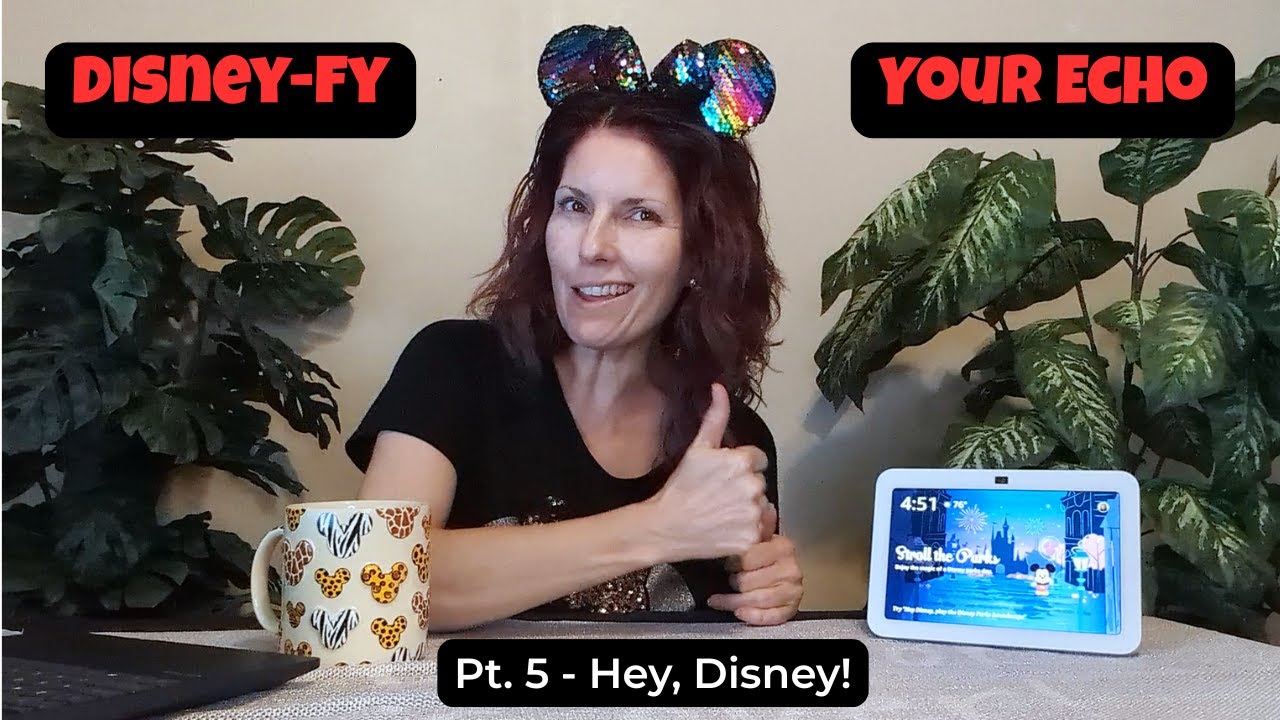 Hey, Disney! - Pt. 5 Disney-fy Your Alexa Echo Show