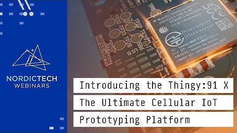 Introducing the Thingy:91 X – The Ultimate Cellular IoT Prototyping Platform